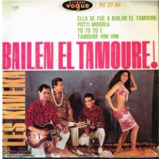 Discos de vinilo: LES KAVEKA - BAILEN EL TAMOURE - ELLA SE FUE A BAILAR EL TAMOURE / POTTI MOOREA +2 - EP 1963. Lote 53088054