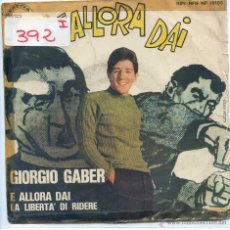 Discos de vinilo: GIORGIO GABER / A ALLORA DAI / LA LIBERTA' DI RIDERE (SINGLE ORIGINAL ITALIANO). Lote 53140452