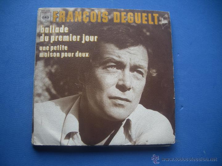 Discos de vinilo: FRANCOIS DEGUELT BALLADE DU PREMIER JOUR + UNE PETITE MAISON POR DEUX SINGLE PEPETO