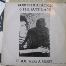 Discos de vinilo: ROBYN HITCHCOCK THE EGYPTIANS --- IF YOU WERE A PRIEST - MAXI SINGLE. Lote 53290836