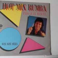 Discos de vinilo: PAYO JUAN MANUEL - HOT MIX RUMBA - SON SON SERA - NO LA LLORES - COCO DE AGUA - 1988. Lote 53370065