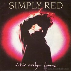 Discos de vinilo: SIMPLY RED : IT'S ONLY LOVE 7´´ SINGLE.. Lote 53373528
