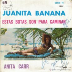 Discos de vinilo: ANITA CARR. JUANITA BANANA/ ESTAS BOTAS SON PARA CAMINAR. MARFER, ESP. 1967 (AUTOGRAFIADO)