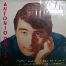 Discos de vinilo: ANTONIO PRIETO. PAPA/ MARTIN TENA UN VIOLIN/ HOJAS MUERTAS/ EL SILBIDITO. RCA, ESP. 1962 (EP 33 RPM)