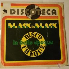 Discos de vinilo: LA BELLE EPOQUE - BLACK IS BLACK (NEGRO ES NEGRO) / MISS BROADWAY (1977)