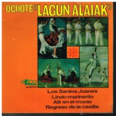 Discos de vinilo: OCHOTE LAGUN ALAIAK - LOS SANTOS JUANES / LINDO MARINERITO / ALLÍ EN EL MONTE +1 - EP 1966
