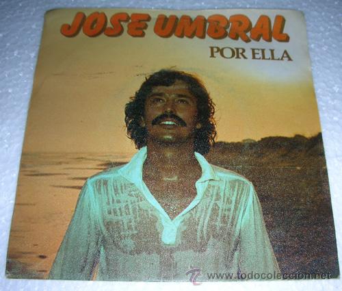 Discos de vinilo: JOSE UMBRAL - POR ELLA - SINGLE 1981 - Foto 1
