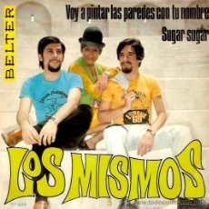 Discos de vinilo: SINGLE LOS MISMOS - VOY A PINTAR LAS PARADES CON TU NOMBRE - SUGAR SUGAR