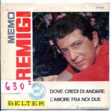 Discos de vinilo: MEMO REMIGI / DOE CREDI DI ANDARE / L'AMORE FRA NOI DUE (SINGLE 1967). Lote 54217399
