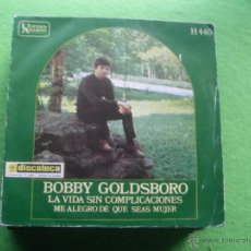 Discos de vinilo: BOBBY GOLDSBORO LA VIDA SIN COMPLICACIONES / ME ALEGRO DE QUE SEAS MUJER / SG UNITED ARTISTS 69