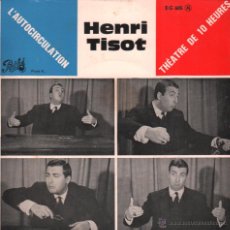 Discos de vinilo: HENRI TISOT-LÁUTOCIRCULATION - THEATRE DE 10 HEURES / SINGLE PATHE ,RF-006, BUEN ESTADO