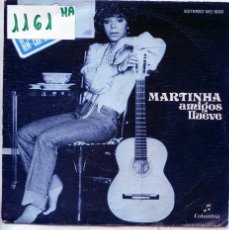 Discos de vinilo: MARTINHA (EN ESPAÑOL) / AMIGOS (XVIII FESTIVAL BENIDORM) / LLUEVE (SINGLE PROMO 1976)