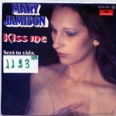 Discos de vinilo: MARY JAMISON / KISS ME / SERA TU VIDA (SINGLE 1976)