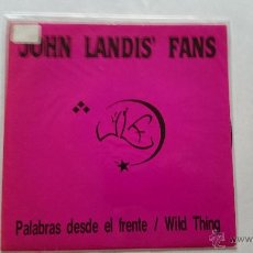 Discos de vinilo: JOHN LANDIS' FANS - PALABRAS DESDE EL FRENTE / WILD THING (LIVE IN DELTA HOUSE) (1988). Lote 55004708