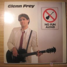 Discos de vinilo: NO FUN ALOUD (GLENN FREY) ESPAÑA, 1982 - EX EAGLES