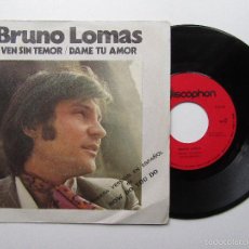 Discos de vinilo: BRUNO LOMAS * VEN SIN TEMOR * HOW DO YOU DO * DAME TU AMOR * SINGLE 1972. Lote 55158833