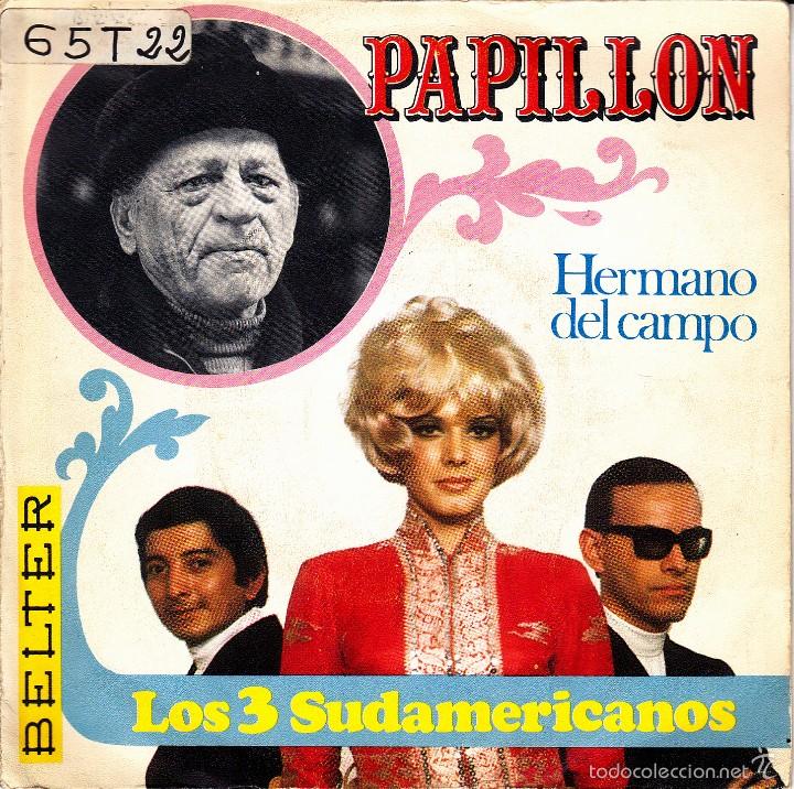 Disques de vinyle: LOS 3 SUDAMERICANOS-PAPILLON + HERMANO DEL CAMPO SINGLE VINILO 1970 SPAIN