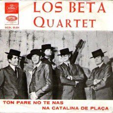 Discos de vinilo: LOS BETA QUARTET - SINGLE VINILO 7'’ - EDITADO EN ESPAÑA - TON PARE NO TE NAS + 1 - EMI REGAL 1965. Lote 55368396