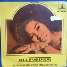 Discos de vinilo: ELLA WASHINGTON: HE CALLED ME BABY / YOU´RE GONNA CRY, CRY, CRY. SINGLE MONUMENT SN-20198. VG/VG. Lote 56344928