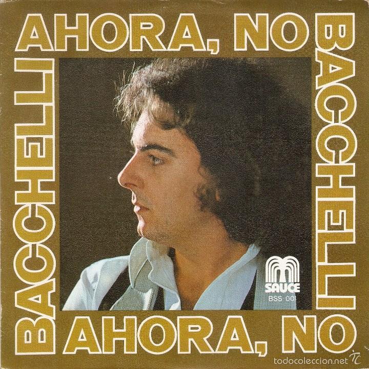 Discos de vinilo: Vendo Single de Bacchelli, (Ahora no), A&ntilde;o, 1978. - Foto 1