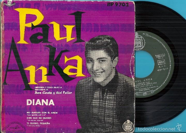 Dischi in vinile: PAUL ANKA: DIANA / NO JUEGUES CON EL AMOR (DON´T GAMBLE WITH LOVE) / DÍME QUE ME QUIERES...
