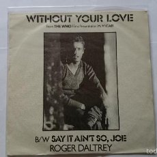 Discos de vinilo: ROGER DALTREY (THE WHO) - WITHOUT YOUR LOVE (OST/BSO 'MCVICAR') (1980) / SAY IT AIN'T SO, JOE (1977)