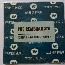 Discos de vinilo: THE REMBRANDTS - JOHNNY HAVE YOU SEEN HER? / JOHNNY HAVE YOU SEEN HER? (PROMO 1992)