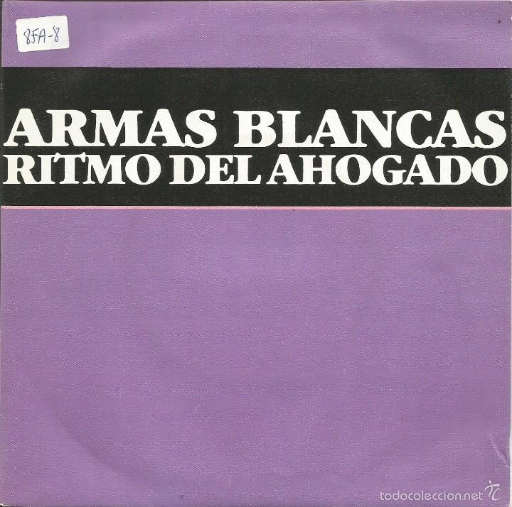 Discos de vinil: ARMAS BLANCAS-RITMO DEL AHOGADO + ARMAS BLANCAS SINGLE VINILO 1985 SPAIN