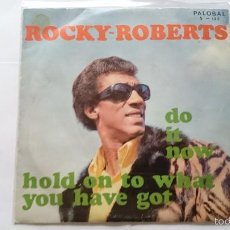 Discos de vinilo: ROCKY ROBERTS - DO IT NOW / HOLD ON TO WHAT YOU HAVE GOT (1972)