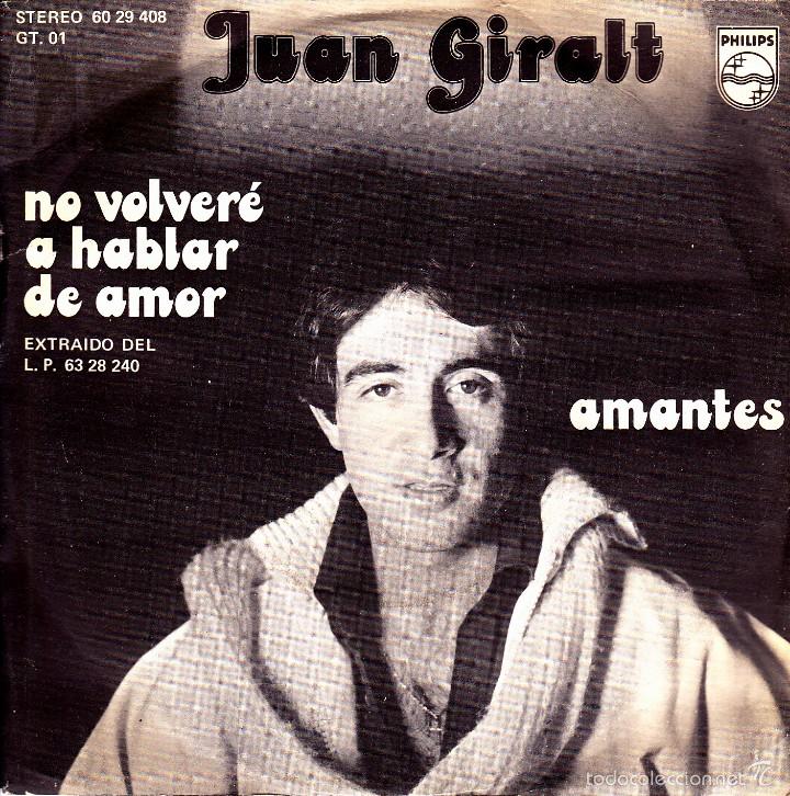 Disques de vinyle: JUAN GIRALT-NO VOLVER&Eacute; A HABLAR DE AMOR + AMANTES SINGLE VINILO 1977 SPAIN