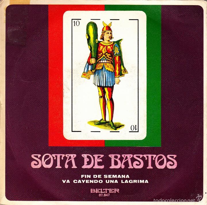 Disques de vinyle: SOTA DE BASTOS-FIN DE SEMANA + VA CAYENDO UNA LAGRIMA SINGLE VINILO 1971 SPAIN