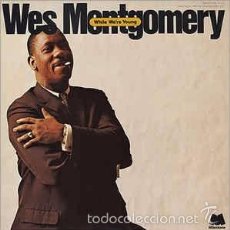 Discos de vinilo: WES MONTGOMERY - WHILE WE'RE YOUNG. Lote 57571345