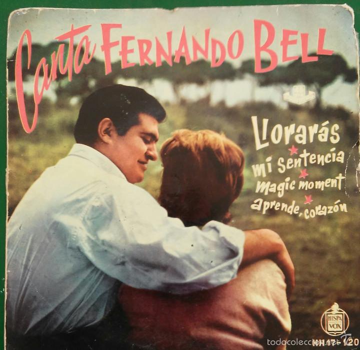 Dischi in vinile: Canta Fernando Bell: Llorar&aacute;s/ Mi sentencia/ Magic moment/ Aprende coraz&oacute;n