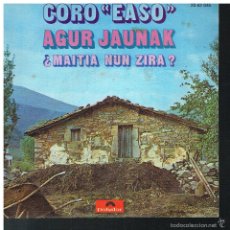 Discos de vinilo: CORO EASO - AGUR JAUNAK / MAITIA NUN ZIRA - SINGLE 1971