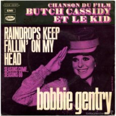 Discos de vinilo: BOBBIE GENTRY – RAINDROPS KEEP FALLIN' ON MY HEAD - SG FRANCE - CAPITOL 2C 006-80.327 M