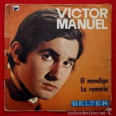 Discos de vinilo: * VICTOR MANUEL (SINGLE BELTER 1969) EL MENDIGO - LA ROMERIA