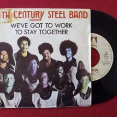 Discos de vinilo: 20TH CENTURY STEEL BAND, WE'VE GOT TO WORK TO STAY TOGETHER (UA ARIOLA) SINGLE ESPAÑA. Lote 57853552