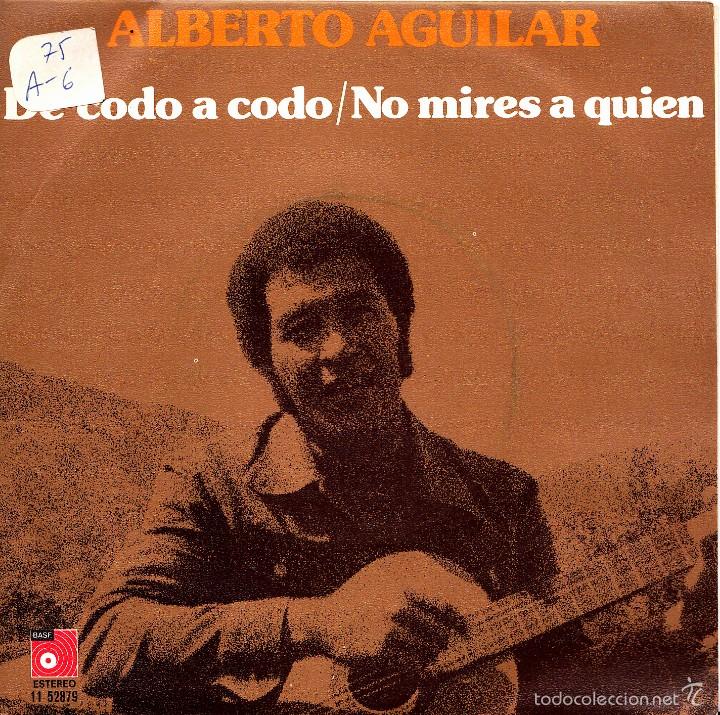 Discos de vinil: ALBERTO AGUILAR-DE CODO A CODO + NO MIRES A QUIEN SINGLE VINILO 1975 SPAIN
