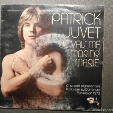 Discos de vinilo: DISCO - SINGLE - PATRICK JUVET - JE VAIS ME MARIER MARIE - EUROVISION 1973 -. Lote 58303979