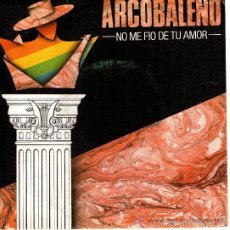 Discos de vinilo: ARCOBALENO - NO ME FIO DE TU AMOR / VE OTRA VEZ JUNTO A MI - SINGLE SPAIN