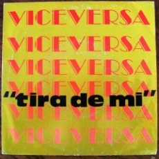 Discos de vinilo: SINGLE VINILO DE VICEVERSA TIRA DE MI