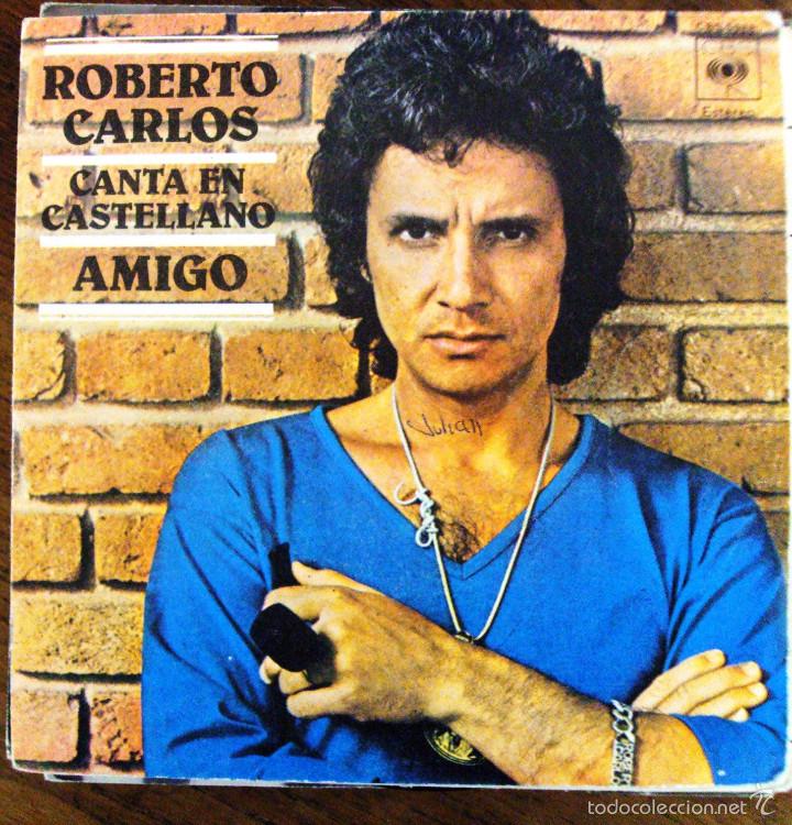 Discos de vinilo: Single Vinilo Roberto Carlos en espa&ntilde;ol Amigo - Foto 1