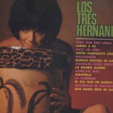 Discos de vinilo: LOS TRES HERNANDEZ-MIRA QUE ERES LINDA-SABOR A MI-HACE UN AÑO,ETC. Lote 60008595