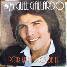 Discos de vinilo: SINGLE VINILO MIGUEL GALLARDO POR UN POCO DE TI