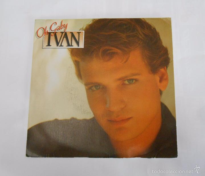 Discos de vinilo: IVAN - OH GABY. TDKDS7 - Foto 1