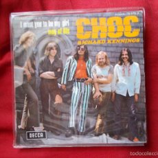 Discos de vinilo: CHOC & AND RICHARD KENNINGS - I WANT TOU TO BE MY GIRL - SG - 1970 - DECCA. Lote 61210259