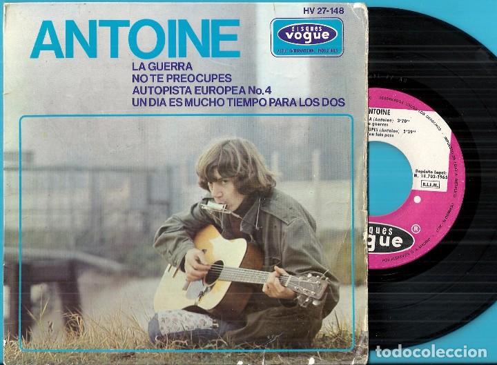 Disques de vinyle: ANTOINE: LA GUERRA (LA GUERRE) / NO TE PREOCUPES (NE T&acute;EN FAIS PAS) / AUTOPISTA EUROPEA N&ordm; 4 + 1