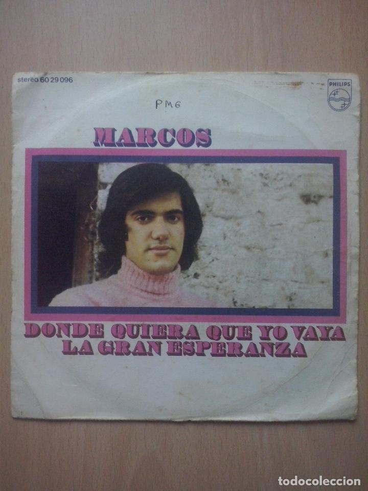 Discos de vinilo: marcos- donde quiera que yo vaya/ la gran esperanza- single philips 1971