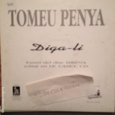 Discos de vinilo: TOMEU PENYA - DIGA-LI / SOM CA TEVA PROMO BLAU 1993. Lote 61846272