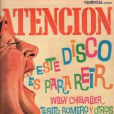 Discos de vinilo: ATENCION - ESTE DISCO ES PARA REIR- WILLY CHEVALIER, TEBITO ROMERO Y OTROS...LP TROPICAL . Lote 62237924
